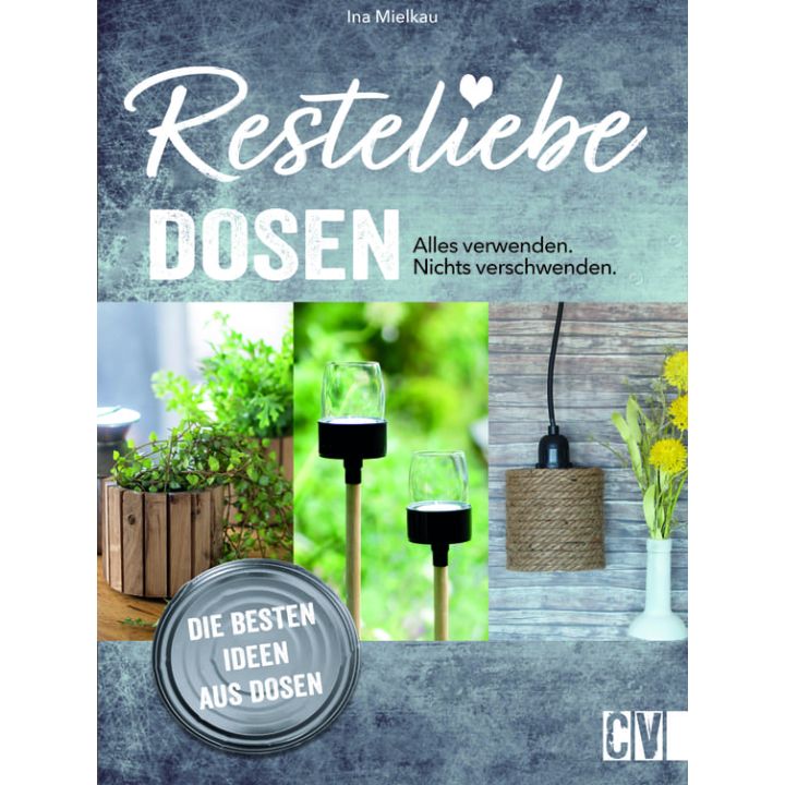 Resteliebe Dosen - Alles verwenden.