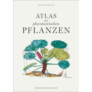 Atlas der phantastischen Pflanzen *