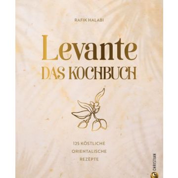 Levante. Das Kochbuch.