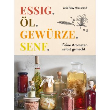 Essig. Öl. Gewürze. Senf.