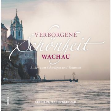 Verborgene Schönheit Wachau *