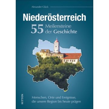 Niederösterreich. 55 Meilensteine *