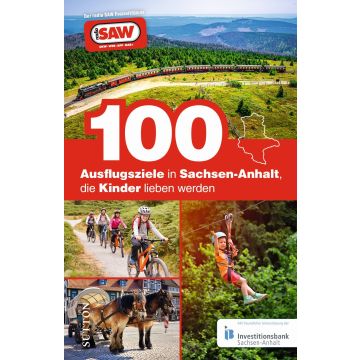 100 Ausflugsziele in Sachsen-Anhalt