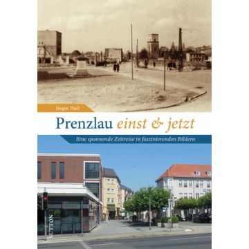 Prenzlau einst und jetzt