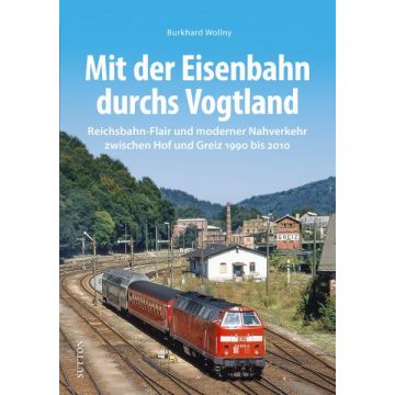 Mit der Eisenbahn durchs Vogtland