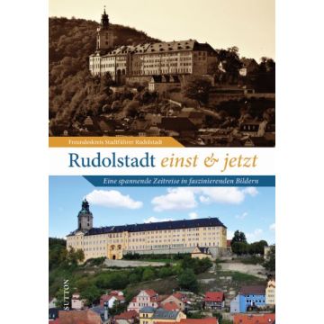 Rudolstadt einst und jetzt