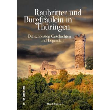 Raubritter und Burgfräulein in Thüringen