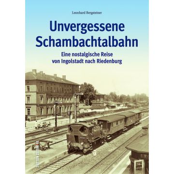 Unvergessene Schambachtalbahn