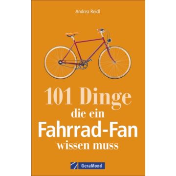 101 Dinge, d. e. Fahrrad-Fan wissen muss