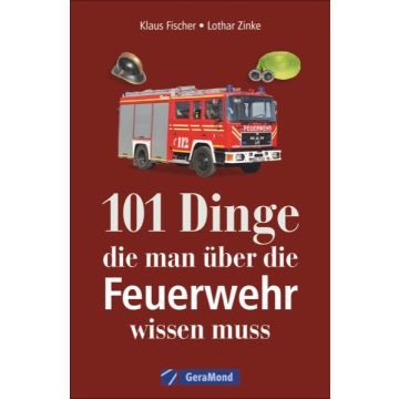 101 Dinge, die man über die Feuerwehr