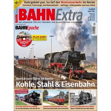 Bahn Extra 5/21 Kohle, Stahl & Eisenbahn