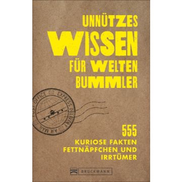 Unnützes Wissen für Weltenbummler