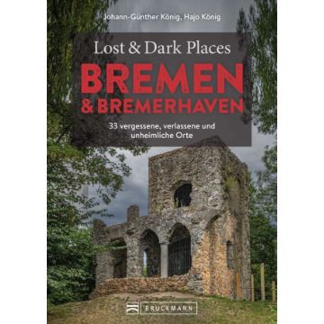 Lost & Dark Places Bremen & Bremerhaven