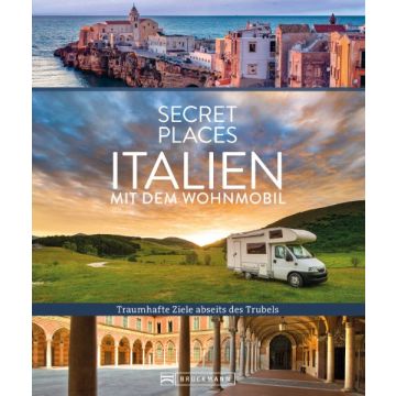 Secret Places Italien mit dem Wohnmobil