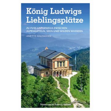 König Ludwigs Lieblingsplätze