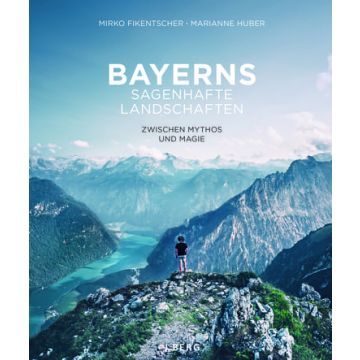 Bayerns sagenhafte Landschaften