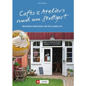 Cafés und Ateliers rund um Stuttgart